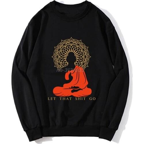 Let That Shit Go Buddha Version Women Hoodie Men Fleece Sweatshirt Unisex Hoodies Spring Autumn Sweater Streetwear