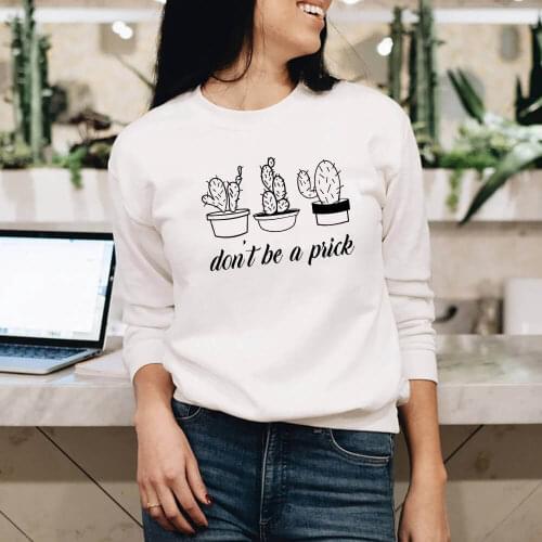 Cute Cactus Do not Be A Prick Graphic Sweatshirt New Arrival Funny Casual 100%Cotton Long Sleeve Tops Plant Lover Gift Tops