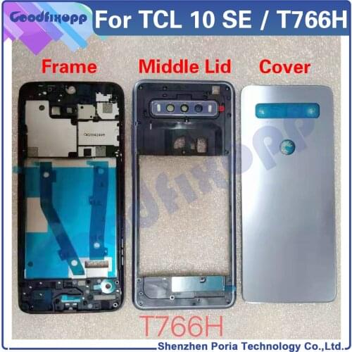 Original For TCL 10 SE T766H Front Frame Battery Back Cover Rear Case Cover Middle Frame Rear Lid For TCL 10SE T766