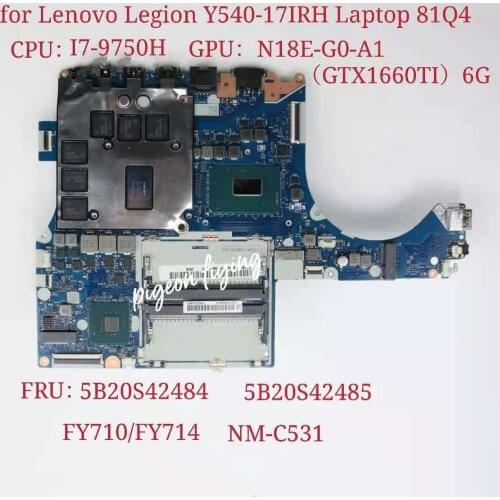 FY710/FY714 NM-C531 para Lenovo legión Y540-17IRH Laptop Motherboard CPU:I7-9750H GPU:N18E-G0-A1(GTX1660TI) 6G FRU 5B20S42484