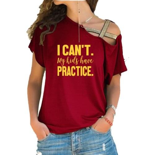 I Can't My Kids Have Practice T-Shirt funny slogan letter print tees women summer tIrregular Skew Cross Bandage art party shirt