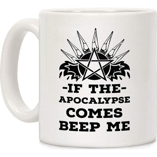 If the Apocalypse Comes Beep Me White 11 Ounce Ceramic Coffee Mug