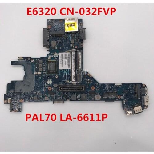 Free shipping For Latitude E6320 Laptop motherboard CN-032FVP 032FVP 32FVP PAL70 LA-6611P With I3-2320M CPU QM67 working well