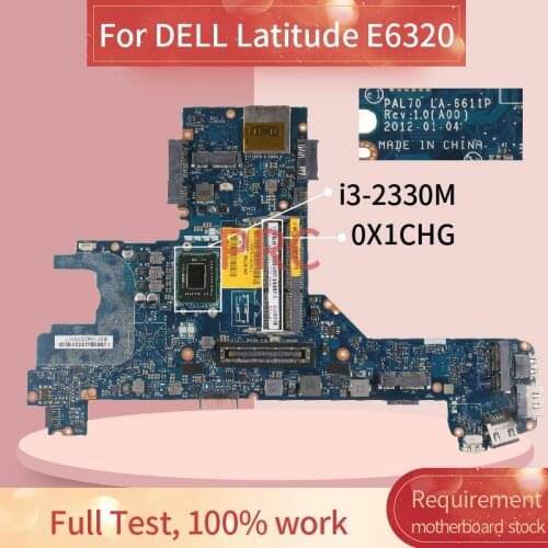 CN-0X1CHG 0X1CHG For DELL Latitude E6320 i3-2330M Laptop motherboard LA-6611P SR04L Notebook Mainboard