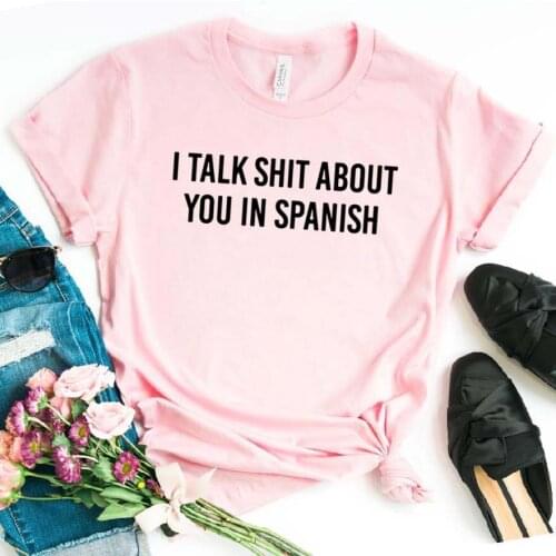 Skuggnas New Arrival I Talk Shit About You In Spanish T-shirt Latina Gift Unisex Jersey t shirts Women Tees Drop Shipping