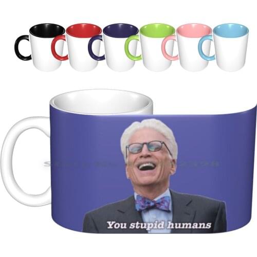 The Good Place Michael Ceramic Mugs Coffee Cups Milk Tea Mug The Good Place Michael Ted Danson Kristen Bell Humans Stupid Meme
