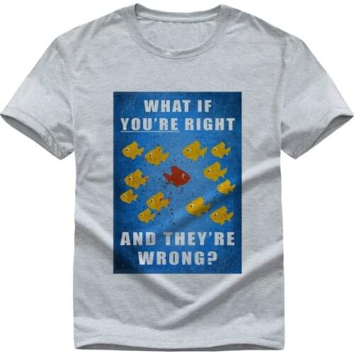 What If You Are Right and They Are Wrong. Funny Design T-Shirt. Summer Cotton Short Sleeve O-Neck Mens T Shirt New S-3XL