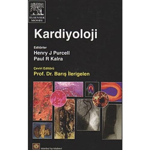 Cardiology. Henry J. Purcell, Paul R. Kalra,. Medical Yayıncılık