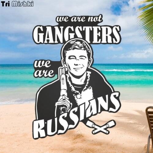 Tri Mishki WCS534 13*18.3cm we are not gangsters we are russians Sergey Bodrov car sticker funny colorful auto automobile decals