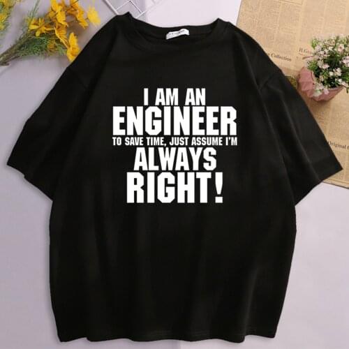 I'm An Engineer Save Time Assume I'm Always Right Funny fitness tshirt homme summer hip hop black t-shirts men casual tops tees