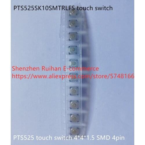 Original new 100% PTS525SK10SMTRLFS touch switch 4*4*1.5 SMD 4pin button