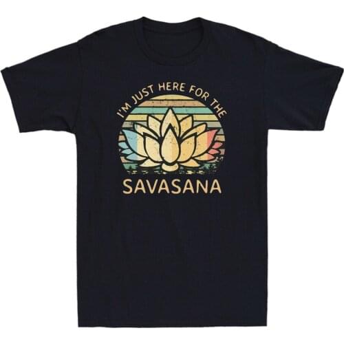 I m Just Here for The Savasana Yoga Funny Vintage Mens T Shirt Cotton Black Top