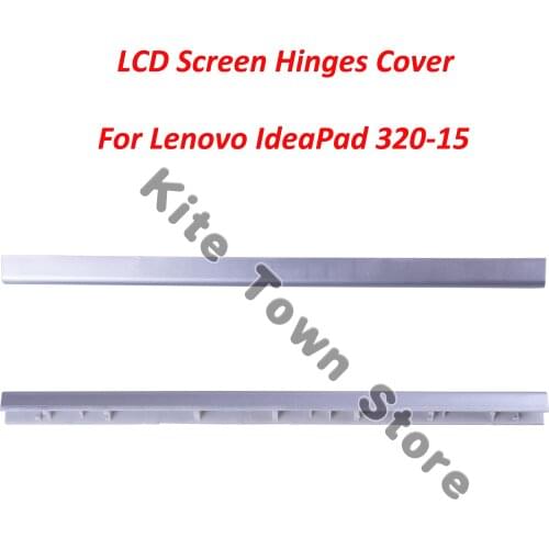 New LCD Screen Hinges Cover for Lenovo IdeaPad 320-15 320-15IAP 320-15AST 320-15IKB 320-15ABR 5000-15 320-15IAP Silver