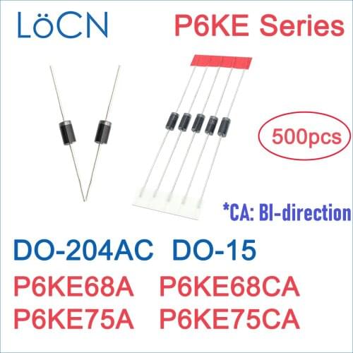 500PCS P6KE68 P6KE68A P6KE68CA P6KE75 P6KE75A P6KE75CA DO-204AC DO-15 P6KE TVS DIODE UNI BI High quality LoCN P6KE6.8~550
