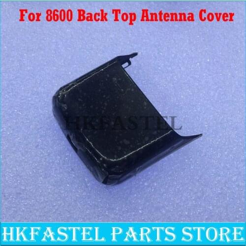 HKFASTEL New high quality Cover For Nokia 8600 Luna Mobile Phone Original Housing Back Top Antenna Cover Case Replacement Parts