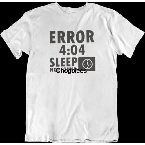 Error Sleep Time Funny Quote Tee Gamer Nolife Coffee Night Owl Art Text T Shirt Tv Meme Music Design With Sayings
