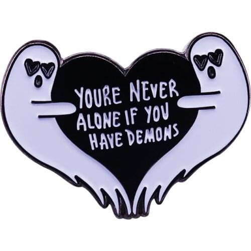 Ghost heart brooch Halloween Quote "You're never alone if you have demons" funny Gothic love romance horror decor