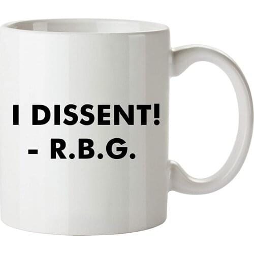 I Dissent R.B.G. Funny Novelty Mugs - 11oz Ceramic