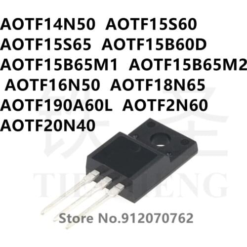 10PCS AOTF14N50 AOTF15S60 AOTF15S65 AOTF15B60D AOTF15B65M1 AOTF15B65M2 AOTF16N50 AOTF18N65 AOTF190A60L AOTF2N60 AOTF20N40 TO220F