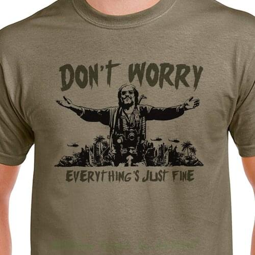 Dont Worry Everything Just Fine T shirt Dennis Hopper Apocalypse Now Quote Joseph Conrad Short Sleeve Basic Tops