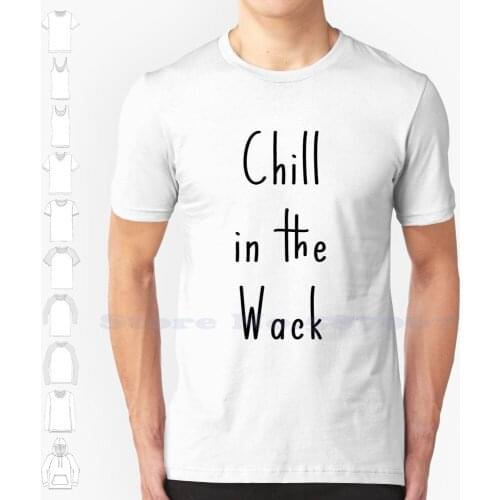 Chill In The Wack Fraser Valley Bc Canada Vancouver Custom Funny Hot Sale Tshirt Fraser Valley Canada Chill Wack Family Art And