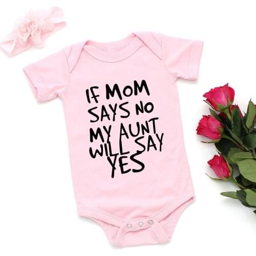 COTTON If Mom Says No My Aunt Will Say Yes Newborn Baby Romper Infant Short Sleeve Baby Girl Boy Newborn Clothes 0-24M