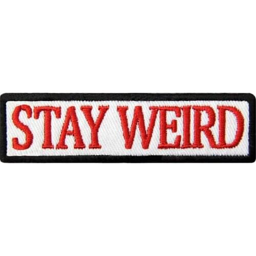 Stay Weird Patch Embroidered Funny Badge Biker Applique Iron On Sew On Patches for Clothing Hats Front