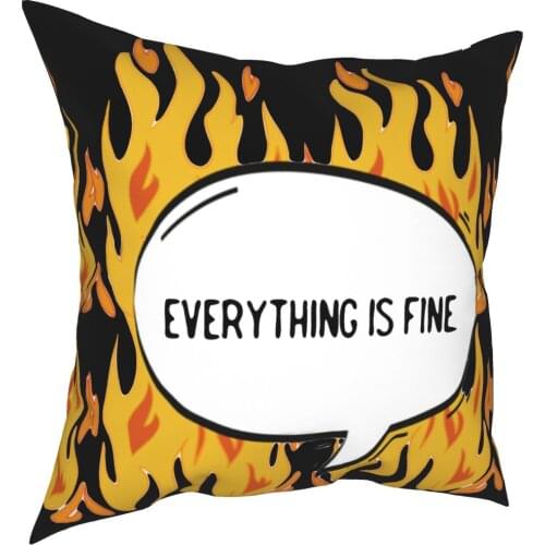 Everything Is Fine Pillowcase Printed Fabric Cushion Cover Gift Pillow Case Cover Seat Square 45X45cm