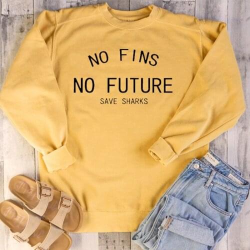 No Fins No Future Sweatshirt Save Sharks Women Clothing Protect Ocean Pullover Casual Tumblr Girl Outwear Autumn Drop Shipping