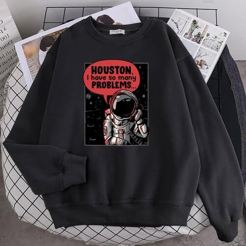 Houston I Have So Many Problems Astronaut Call Print Hoodies Womens Autumn Warm Hoodie Fashion Fleece Hoody Casual S-XXL Tops