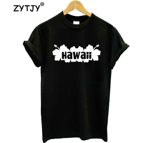 HAWAII flower Print Women Tshirt Cotton Funny t Shirt For Lady Girl Top Tee Hipster Tumblr Drop Ship HH-170