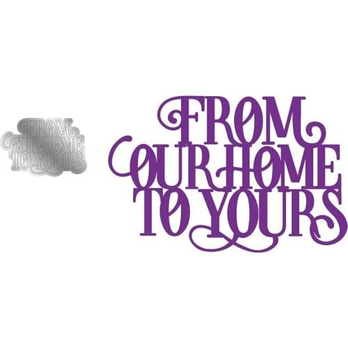 FROM OUR HOME TO YOURS Letters Metal Cutting Dies for Scrapbooking Stencil Knife Mould Blade Punch Model Craft Decor Template