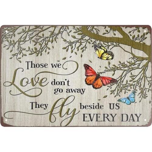 Super durable Those we Love Dont go Away They Fly Beside us Everyday tin Signs Vintage bar Cafe Kitchen Garage Home 8x12 inch