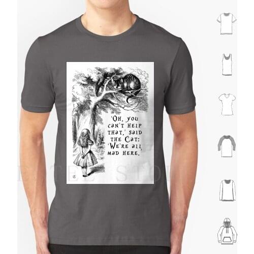We'Re All Mad Here T Shirt Diy Big Size 100% Cotton Alice In Through The Looking Glass Alice Lost In Curiouser And Curiouser
