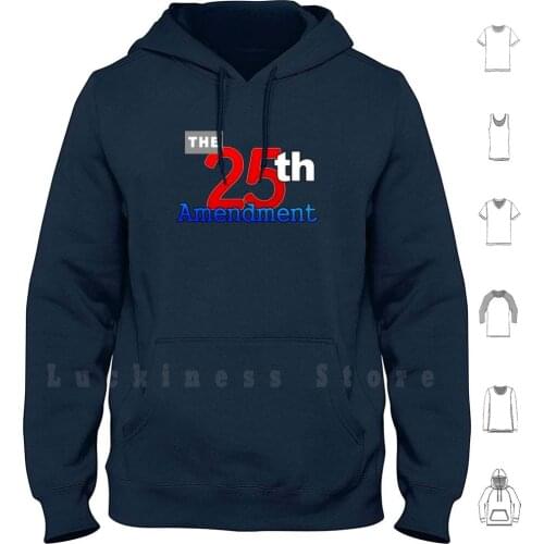 The 25th Amendment Of The Us Constitution hoodies long sleeve Anti Trump Donald Trump The Donald President Trump Dump