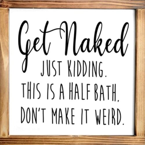 Get Naked Sign Funny Modern Farmhouse Decor Sign Cute Guest Bathroom Decor Wall Art Rustic Home Decor canvas poster