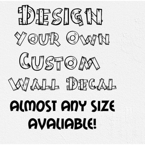 Design Your Own Custom Wall Decal wall decor nursery decor kids room sticker self adhesive vinyl Custom quote decal design CN001