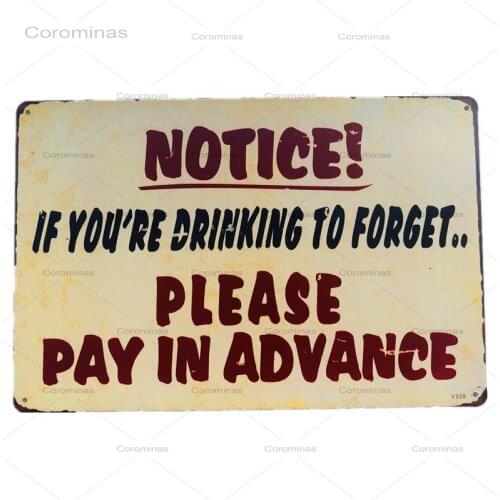 Vintage Metal Tin Sign Notice If You're Drinking To Forget, Please Pay Pub Bar Club Home Vintage Wall Plaque Decor