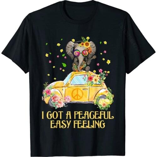 I Got A Peaceful Easy Feeling Funny Elephant Hippie T-Shirt Leisure Tshirts For Men Cotton Tops Shirt Funny Discount