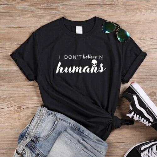 ONSEME I Don't Believe In Humans Letter Print T Shirt Women Harajuku Tops Hipster Streetwear Tshirt Female Funny Alien T Shirts