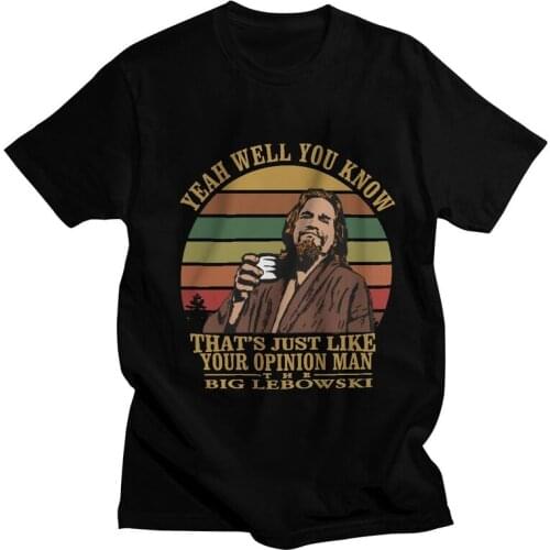 The Big Lebowski T-shirt T Shirt Short Sleeve Cotton The Dude Yeah Well You Know That Just Like Your Opinion Meme Tshirt Tee Top