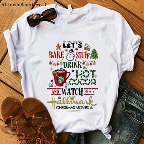 Christmas shirt Lets Bake Stuff Drink Hot Cocoa and Watch Christmas Movie print tshirt Women white clothes vogue tops t-shirt