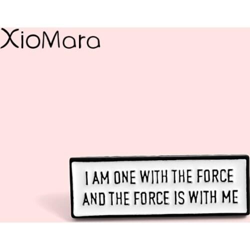 I am one with the force Meme Enamel Pins Wihte Tag Badge Power Slogan Movie Jewelry Brooches Lapel Pin For Friends Gifts