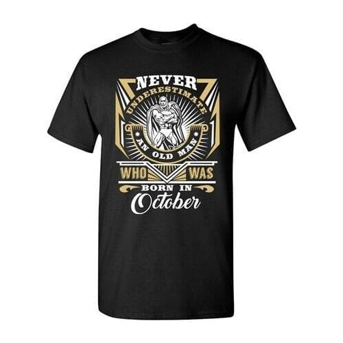 Never Underestimate Who Was Born In October Old Man Funny DT Adult T-Shirt Tee