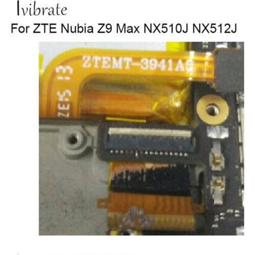 2PCS For ZTE Nubia Z9 Max NX510J NX512J NX 512J NX 510J display screen FPC connector logic on motherboard mainboard