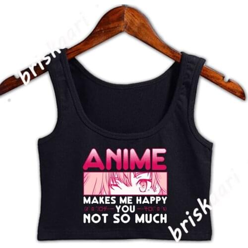 Anime Makes Me Happy You Not So Much Crop Top Women Fitness Spring Autumn Custom Tops Sleeveless O-Neck Unique For Girl Vest