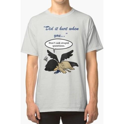 Did It Hurt When You Fell From Heaven ? T - Shirt Castiel Supernatural Dean Sam Winchester Angel Of The Lord Angel Heaven