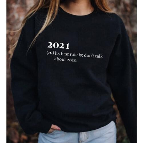 2021 Its First Rule Is Don't Talk About 2020 Womens O-Neck 100%Cotton Sweatshirts Funny Casual Long Sleeve Tops New Year Top