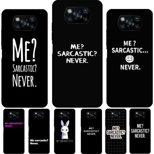 Me Sarcastic Never For POCO X3 Pro F2 F3 M3 Pro Case For Xiaomi Mi Note 10 Lite 9T 10T Pro Mi 11 Ultra Cover