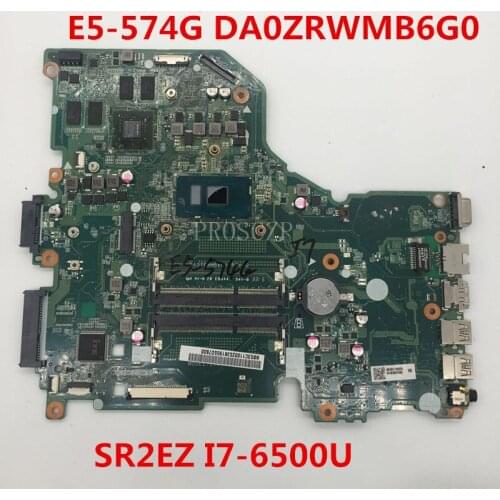 Free shipping For E5-574G Laptop motherboard DA0ZRWMB6G0 With SR2EZ I7-6500U CPU working well